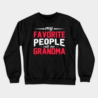 My favorite people call me grandma Crewneck Sweatshirt